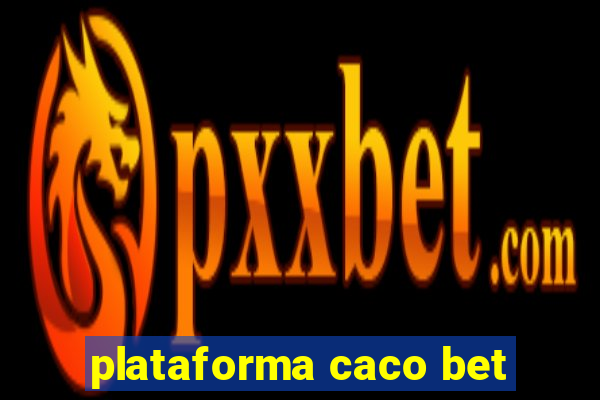 plataforma caco bet